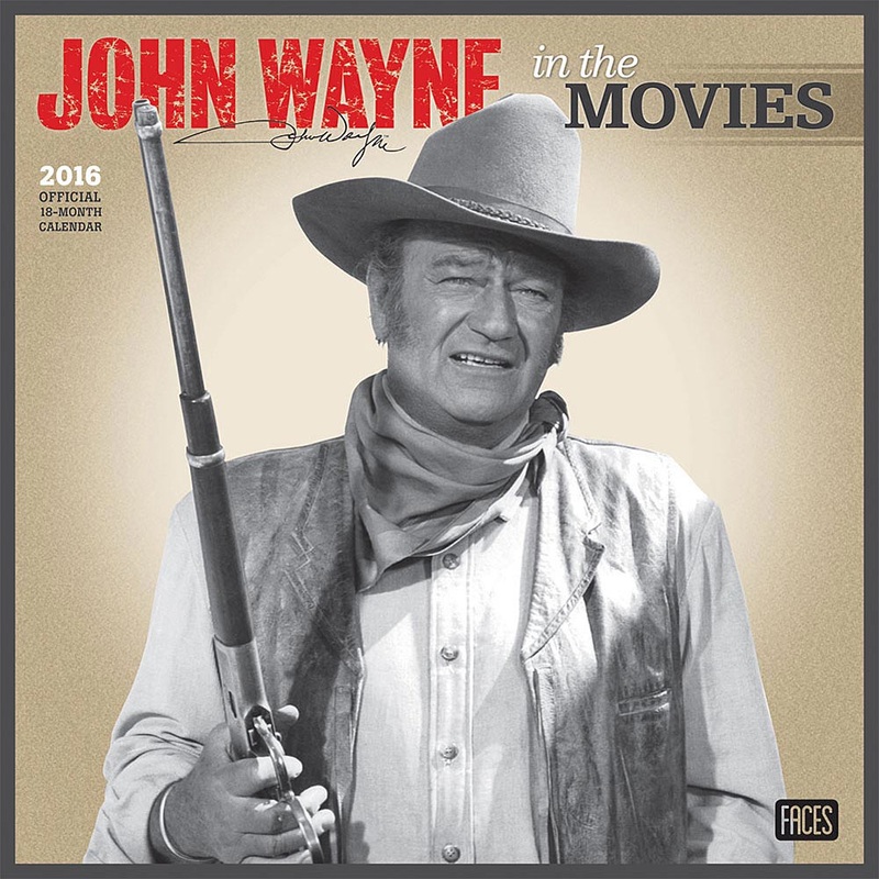 John Wayne in the Movies 2016 Wall Calendar